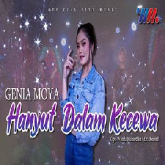 Download Lagu Genia Moya - Hanyut Dalam Kecewa Terbaru