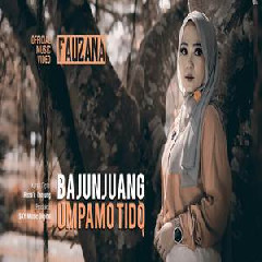 Download Lagu Fauzana - Bajunjuang Umpamo Tido Terbaru