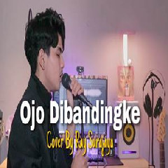 Download Lagu Ray Surajaya - Ojo Di Bandingke Melow Version Terbaru