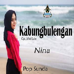 Download Lagu Nina - Kabungbulengan Terbaru