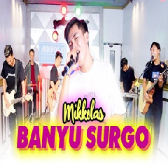 Download Lagu Mikkolas - Banyu Surgo Terbaru