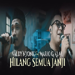 Download Lagu Valdy Nyonk - Hilang Semua Janji Ft Mario G Klau Terbaru