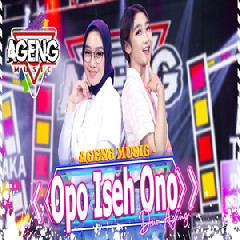 Download Lagu Duo Ageng - Opo Iseh Ono Ft Ageng Music Terbaru