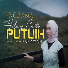 Download Lagu Fauzana - Hilang Cinto Putuih Bakawan Terbaru