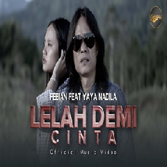 Download Lagu Febian - Lelah Demi Cinta Ft Yaya Nadila Terbaru