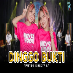 Download Lagu Putri Kristya - Dinggo Bukti Ft New Arista Terbaru