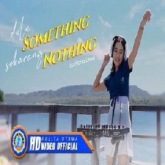 Lutfiana Dewi - Dj Remix Dulu Something Sekarang Nothing