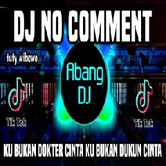 Download Lagu Abang Dj - Dj No Comment Remix Full Bass Viral Tiktok Terbaru 2022 Terbaru