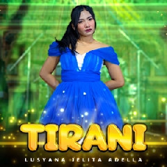 Download Lagu Lusyana Jelita - Tirani Ft Om Adella Terbaru
