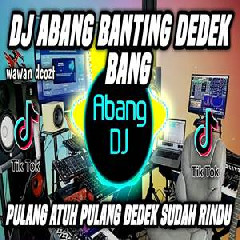 Abang Dj - Dj Abang Banting Adek Bang Remix Full Bass Viral Tiktok Terbaru 2022