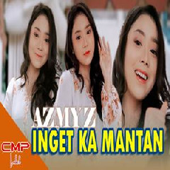 Download Lagu Azmy Z - Dj Remix Inget Ka Mantan Terbaru
