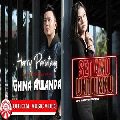 Download Lagu Ghina Aulanda & Harry Parintang - Setiamu Untukku Terbaru