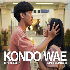 Download Lagu Revo Ramon - Kondo Wae Terbaru