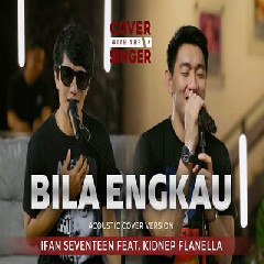 Download Lagu Kidnep Flanela - Bila Engkau Ft Ifan Seventeen Terbaru