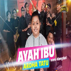 Download Lagu Ardha Tatu - Ayah Ibu Ft Ndarboy Genk Versi Dangdut Terbaru