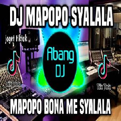 Download Lagu Abang Dj - Dj Mapopo Mbona Wamesha Syalala Remix Full Bass 2022 Terbaru