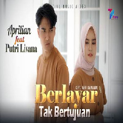 Download Lagu Aprilian - Berlayar Tak Bertujuan Feat Putri Livana Terbaru