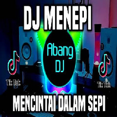 Download Lagu Abang Dj - Dj Menepi Remix Full Bass Viral Tiktok Terbaru 2023 Terbaru