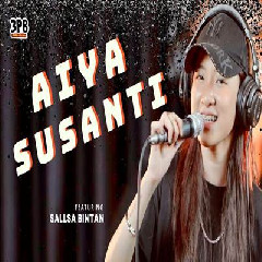 Download Lagu Sallsa Bintan - Aiya Susanti Ft 3 Pemuda Berbahaya Terbaru