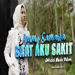 Download Lagu Ammy Samawa - Saat Aku Sakit Terbaru