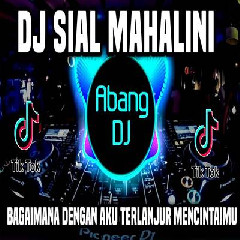 Download Lagu Abang Dj - Dj Sial Mahalini Remix Full Bass Terbaru