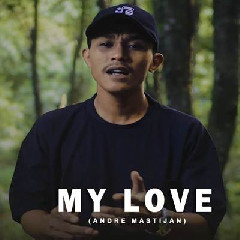 Download Lagu Andre Mastijan - My Love Setia Terbaru