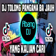 Download Lagu Abang Dj - Dj Tolong Pangana Ba Jauh Remix Full Bass Viral Tiktok Terbaru 2023 Terbaru