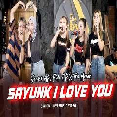 James AP, Fida AP X Trio Macan - Sayunk I Love You