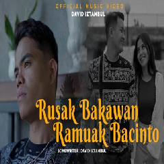 Download Lagu David Iztambul - Rusak Bakawan Ramuak Bacinto Terbaru
