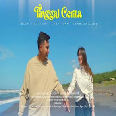 Download Lagu Glen Sebastian - Tinggal Cerita Feat Chesylino & Innocentlams Terbaru