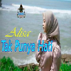 Download Lagu Alisa - Tak Punya Hati Terbaru