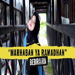 Download Lagu Bebiraira - Marhaban Ya Ramadhan Terbaru