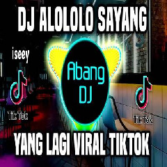 Abang Dj - Dj Alololo Sayang Remix Full Bass Terbaru 2023