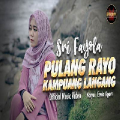 Download Lagu Sri Fayola - Pulang Rayo Kampuang Langang Terbaru