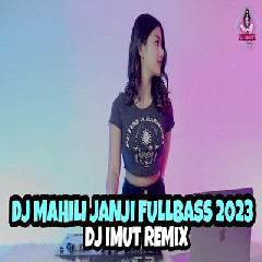 Dj Imut - Dj Mahili Janji Full Bass 2023