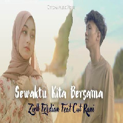 Download Lagu Ziell Ferdian - Sewaktu Kita Bersama Feat Cut Rani Terbaru