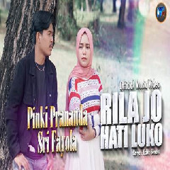 Download Lagu Pinki Prananda - Rila Jo Hati Luko Ft Sri Fayola Terbaru
