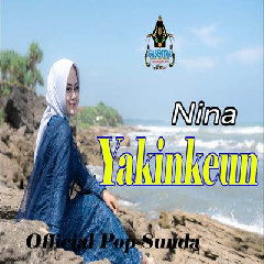 Download Lagu Nina - Yakinkeun (Pop Sunda) Terbaru