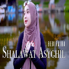 Download Lagu Bebiraira - Dj Sholawat Asyghil Remix Version Terbaru