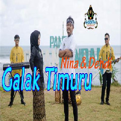 Nina - Galak Timuru Feat Dendi