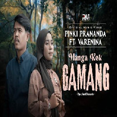 Download Lagu Pinki Prananda - Manga Kok Gamang Feat Varenina Terbaru