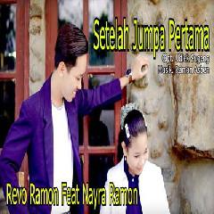 Download Lagu Revo Ramon - Setelah Jumpa Pertama Feat Nayra Ramon Terbaru