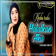 Download Lagu Rheka Restu - Halalkan Aku (Bukan Ku Tak Percaya Yang Namanya Cinta) Terbaru