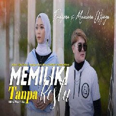 Download Lagu Fauzana - Memiliki Tanpa Restu Ft Maulana Wijaya Terbaru