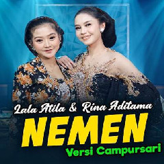 Download Lagu Rina Aditama - Nemen Ft Lala Atila Versi Campursari Terbaru