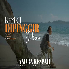 Download Lagu Andra Respati - Kerikil Di Pinggir Jalan Terbaru