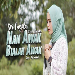 Download Lagu Sri Fayola - Nan Awak Bialah Awak Terbaru