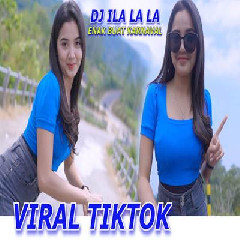 Download Lagu Dj Tanti - Dj Ila La La Paling Enak Buat Karnaval Terbaru
