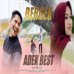 Download Lagu Bergek - Adek Best Terbaru