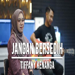 Download Lagu Indah Yastami - Jangan Bersedih Tiffany Kenanga Terbaru